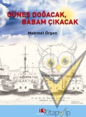 Güneş Doğacak, Babam Çıkacak