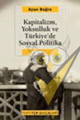 Kapitalizm, Yoksulluk ve Türkiye'de Sosyal Politika
