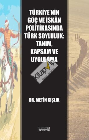 Türkiye’nin Göç ve İskan Politikasında Türk Soyluluk: Tanım, Kapsam ve Uygulama