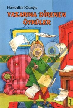 Yazarına Direnen Öyküler