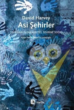 Asi Şehirler - Şehir Hakkından Kentsel Devrime Doğru (From the Right to the City to the Urban Revolution)