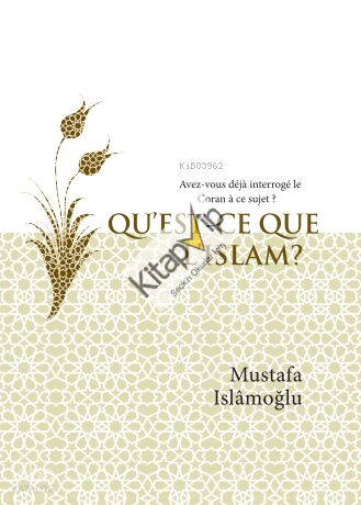 Qu’Est-Ce Que L’Islam ?  (İslam Nedir? Fransızca);Avez-vous déjà interrogé’le Coran à ce sujet?