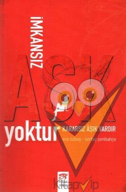 İmkansız Aşk Yoktur Kararsız Aşık Vardır