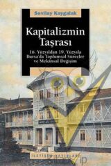Kapitalizmin Taşrası: 16. Yüzyıldan 19. Yüzyıla Bursa'da Toplumsal Süreçler ve Mekansal Değişim