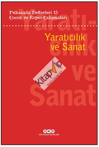 Psikanaliz Defterleri 15: Çocuk Ve Ergen Çalışmaları Yaratıcılık Ve Sanat
