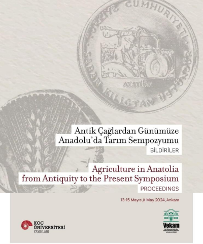 Antik Çağlardan Günümüze Anadolu’da Tarım Sempozyumu Bildiriler Agrıculture In Anatolıa From Antıquıty To The Present Symposıum Proceedıngs