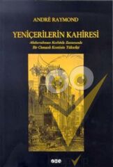 Yeniçerilerin Kahiresi Abdurrahman Kethüda Zamanında Bir Osmanlı Kentinin Yükselişi