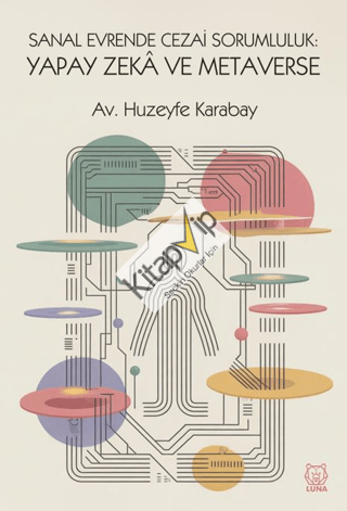 Sanal Evrende Cezai Sorumluluk: Yapay Zekâ ve Metaverse