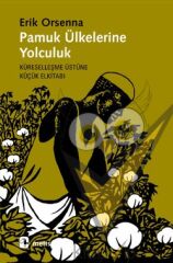 Pamuk Ülkelerine Yolculuk: Küreselleşme Üzerine Küçük Elkitabı