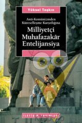 Milliyetçi Muhafazakar Entelijansiya: Anti-Komünizmden Küreselleşme Karşıtlığına