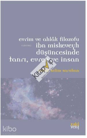 Evrim ve Ahlak Filozofu İbn Miskeveyh Düşüncesinde Tanrı, Evren ve İnsan