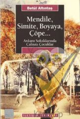 Mendile, Simite, Boyaya, Çöpe...: Ankara Sokaklarında Çalışan Çocuklar
