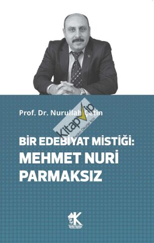 Bir Edebiyat Mistiği: Mehmet Nuri Parmaksız