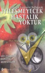 İyileşmeyecek Hastalık Yoktur