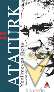 Yenilmeyen Deha Atatürk