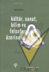 Kültür, Sanat, Bilim ve Felsefe Üzerine