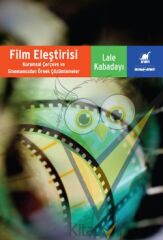 Film Eleştirisi - Kuramsal Çerçeveve Sinemamızdan Örnek Çözümlemeler