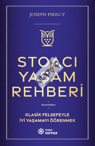 Stoacı Yaşam Rehberi;Klasik Felsefeyle İyi Yaşamayı Öğrenmek