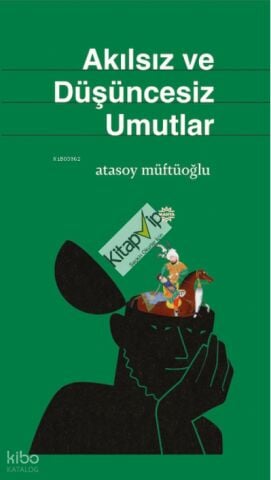 Akılsız ve Düşüncesiz Umutlar