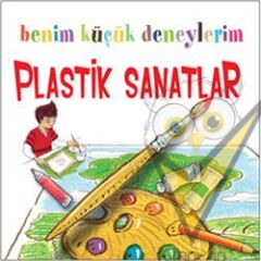 Benim Küçük Deneylerim - Plastik Sanatlar