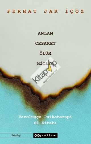 Anlam Cesaret Ölüm Hiçlik;Varoluşçu Psikoterapi El Kitabı