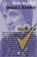 Metis Seçkiler 14 - Başka Yer: Donna Haraway'den Seçme Yazılar