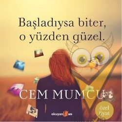 Başladıysa Biter, O Yüzden Güzel