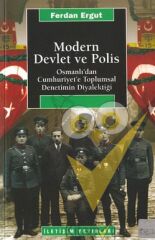 Modern Devlet ve Polis: Osmanlı'dan Cumhuriyet'e Toplumsal Denetimin Diyalektiği