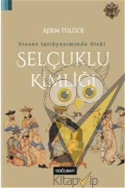 Bizans Tarihyazımında Öteki Selçuklu Kimliği