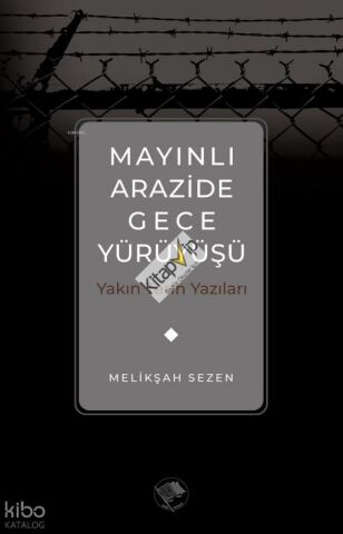 Mayınlı Arazide Gece Yürüyüşü -Yakın Tarih Yazıları