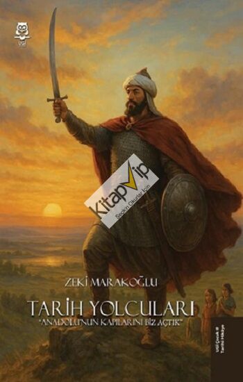 Tarih Yolcuları - Anadolu'nun Kapılarını Biz Açtık