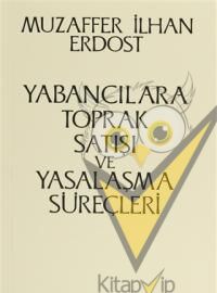 Yabancılara Toprak Satışı ve Yasalaşma Süreçleri