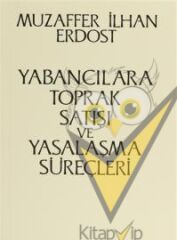 Yabancılara Toprak Satışı ve Yasalaşma Süreçleri