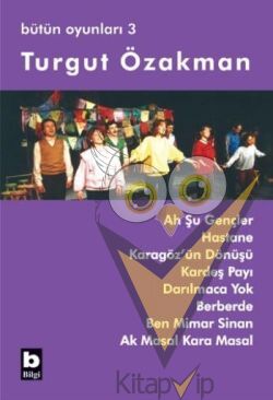 Turgut Özakman Bütün Oyunları 3 (Ah Şu Gençler, Hastane, ...)