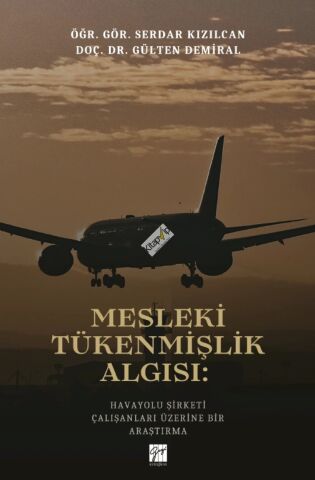 Mesleki Tükenmişlik Algısı: Havayolu Şirketi Çalışanları Üzerine Bir Araştırma