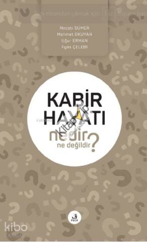 Kabir Hayatı Nedir Ne Değildir?