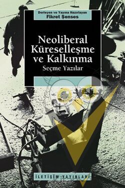 Neoliberal Küreselleşme ve Kalkınma: Seçme Yazılar