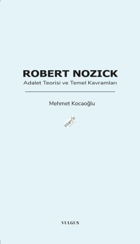 Robert Nozick: Adalet Teorisi ve Temel Kavramları