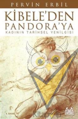 Kibele’den Pandora’ya Kadının Tarihsel Yenilgisi