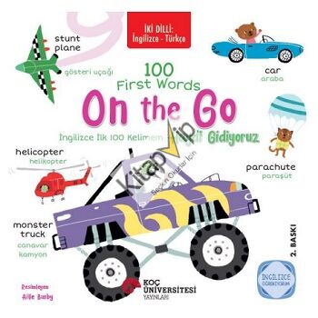 İki Dilli: İngilizce - Türkçe 100 First Words - On The Go / İngilizce İlk 100 Kelimem - Hadi Gidiyoruz İngilizce Öğreniyorum