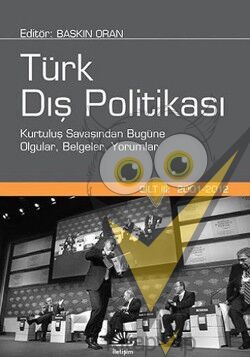 Türk Dış Politikası 3. Cilt : 2001-2012 Kurtuluş Savaşından Bugüne Olgular, Belgeler, Yorumlar