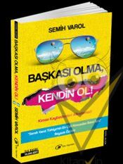 Başkası Olma, Kendin Ol !