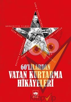 60'lılardan Vatan Kurtarma Hikayeleri