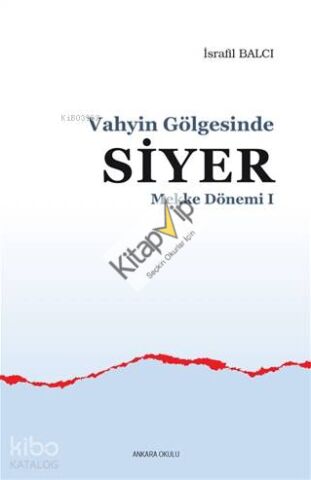 Mekke Yılları 1 - Vahyin Gölgesinde Siyer