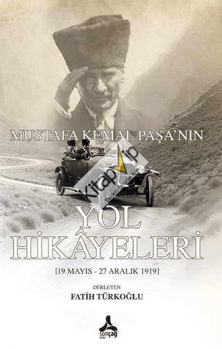 Mustafa Kemal Paşa'nın Yol Hikayeleri
