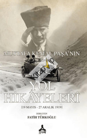 Mustafa Kemal Paşa'nın Yol Hikayeleri