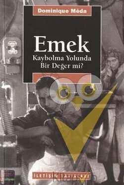 Emek: Kaybolma Yolunda Bir Değer mi?