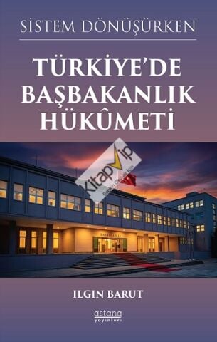 Sistem Dönüşürken Türkiye’de Başbakanlık Hükümeti