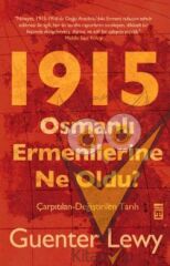 1915 - Osmanlı Ermenilerine Ne Oldu?