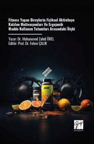 Fitness Yapan Bireylerin Fiziksel Aktiviteye Katılım Motivasyonları ve Ergojenik Madde Kullanım Tutumları Arasındaki İlişki